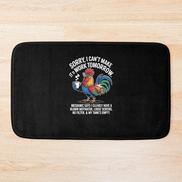 Item preview, Rooster Sorry I Can't Make It to Work Tomorrow Mechanic Says designed and sold by MissRasheedHam.