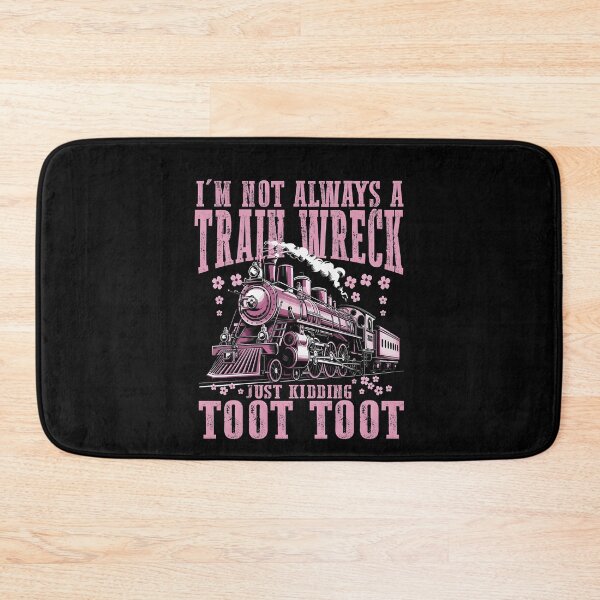 Item preview, I'm Not Always A Train Wreck Just Kidding Toot designed and sold by Lucrecefouche.