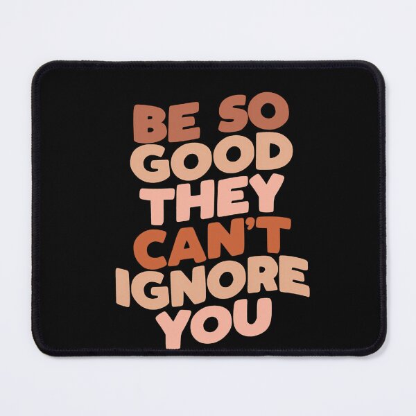 Item preview, Be So Good They Can't Ignore You designed and sold by LillianRParker.