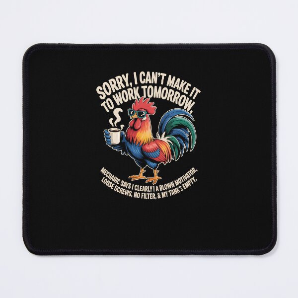 Item preview, Rooster Sorry I Can't Make It to Work Tomorrow Mechanic Says designed and sold by MissRasheedHam.