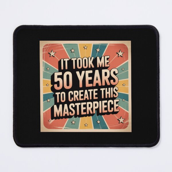 Item preview, It took me 50 years to create this masterpiece 50th Birthday designed and sold by BHMARTS.