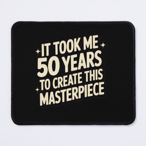 Item preview, It took me 50 years to create this masterpiece 50th Birthday  designed and sold by BHMARTS.