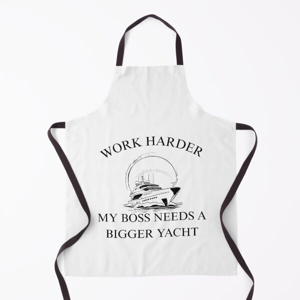 Item preview, work harder, my boss needs a bigger yacht designed and sold by CypisDesign.