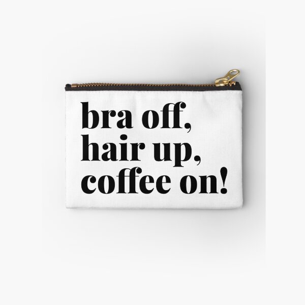 Item preview, Bra Off, Hair Up, Coffee On designed and sold by Art & Coffee.