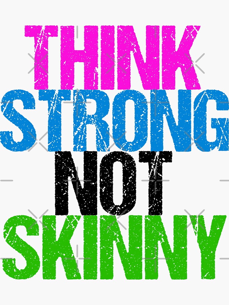 Think Strong Not Skinny by elishamarie28