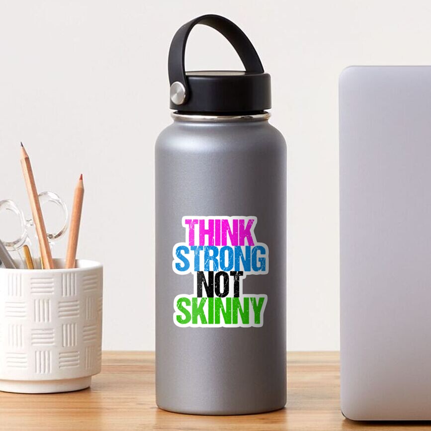Think Strong Not Skinny Sticker