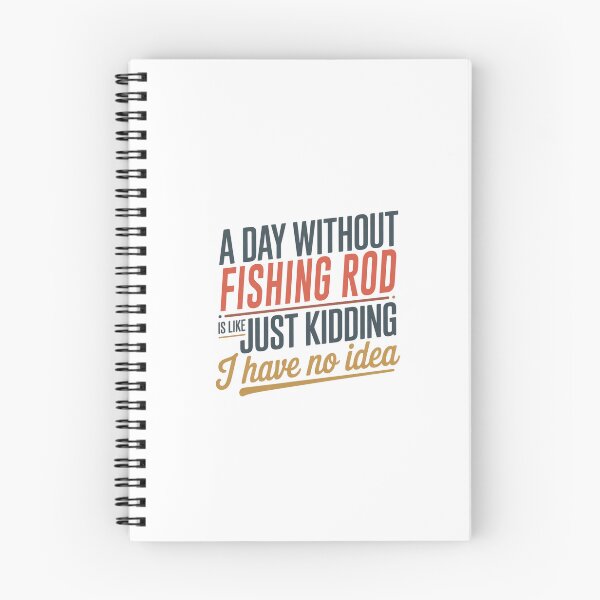 Item preview, A Day Without Fishing Rod Is Like Just Kidding - Cool & Funny Fishing Rod Lover designed and sold by Watsonarts.