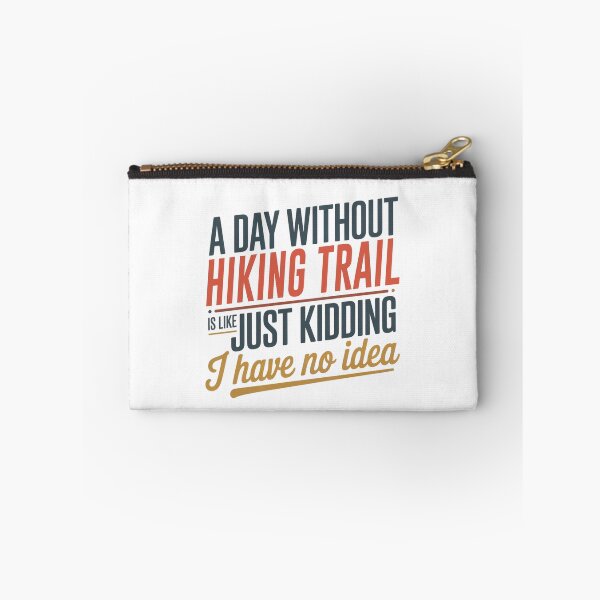 Item preview, A Day Without Hiking Trail Is Like Just Kidding - Cool & Funny Hiking Trail Lover designed and sold by Watsonarts.