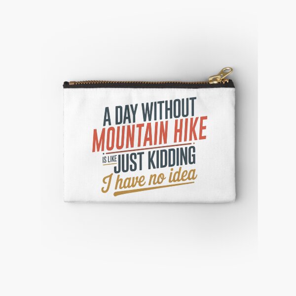 Item preview, A Day Without Mountain Hike Is Like Just Kidding - Cool & Funny Mountain Hike Lover designed and sold by Watsonarts.