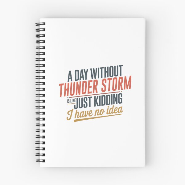 Item preview, A Day Without Thunder Storm Is Like Just Kidding - Cool & Funny Thunder Storm Lover designed and sold by Watsonarts.