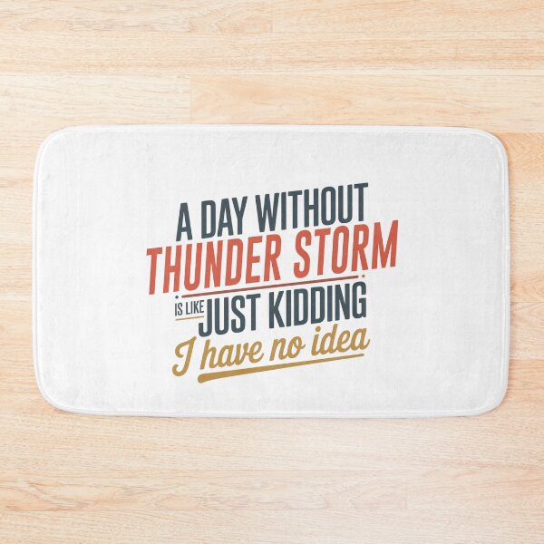 Item preview, A Day Without Thunder Storm Is Like Just Kidding - Cool & Funny Thunder Storm Lover designed and sold by Watsonarts.