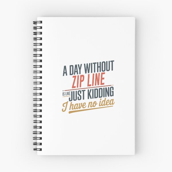 Item preview, A Day Without Zip Line Is Like Just Kidding - Cool & Funny Zip Line Lover designed and sold by Watsonarts.