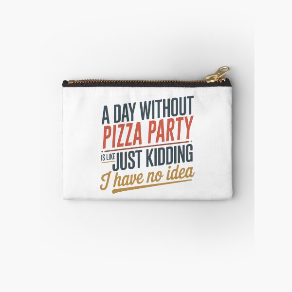 Item preview, A Day Without Pizza Party Is Like Just Kidding - Cool & Funny Pizza Party Lover designed and sold by Watsonarts.