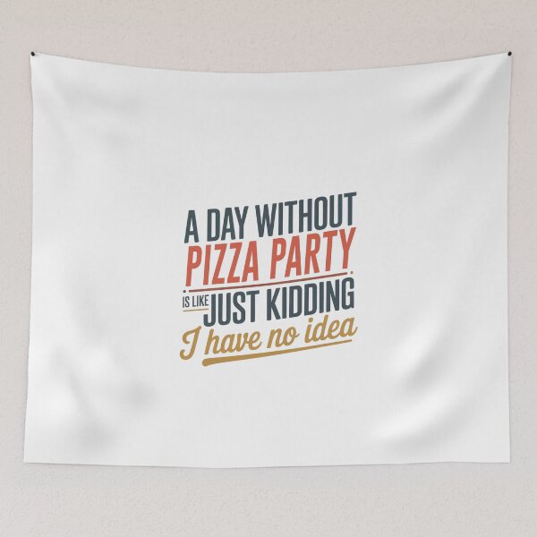 Item preview, A Day Without Pizza Party Is Like Just Kidding - Cool & Funny Pizza Party Lover designed and sold by Watsonarts.