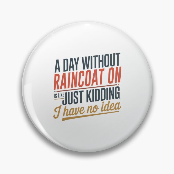 Item preview, A Day Without Raincoat On Is Like Just Kidding - Cool & Funny Raincoat On Lover designed and sold by Watsonarts.