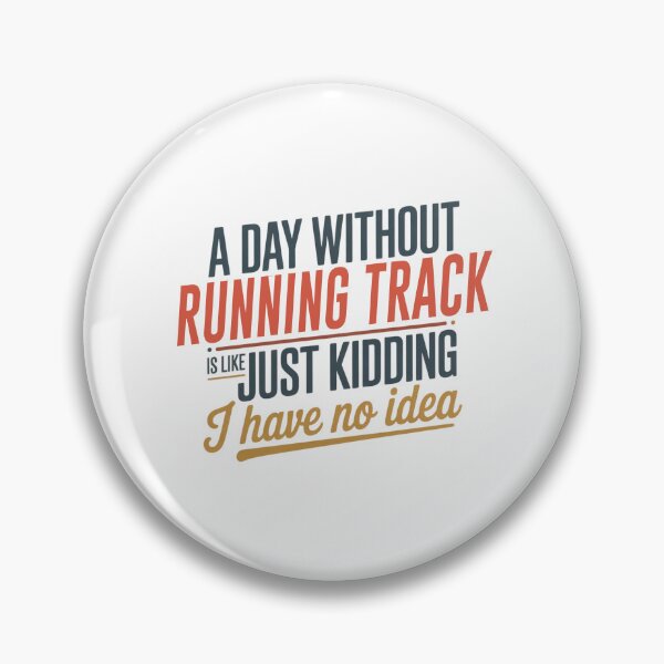 Item preview, A Day Without Running Track Is Like Just Kidding - Cool & Funny Running Track Lover designed and sold by Watsonarts.