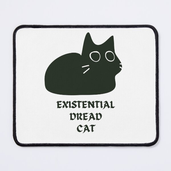 Item preview, Existential Dread Cat designed and sold by Melty Shirts.