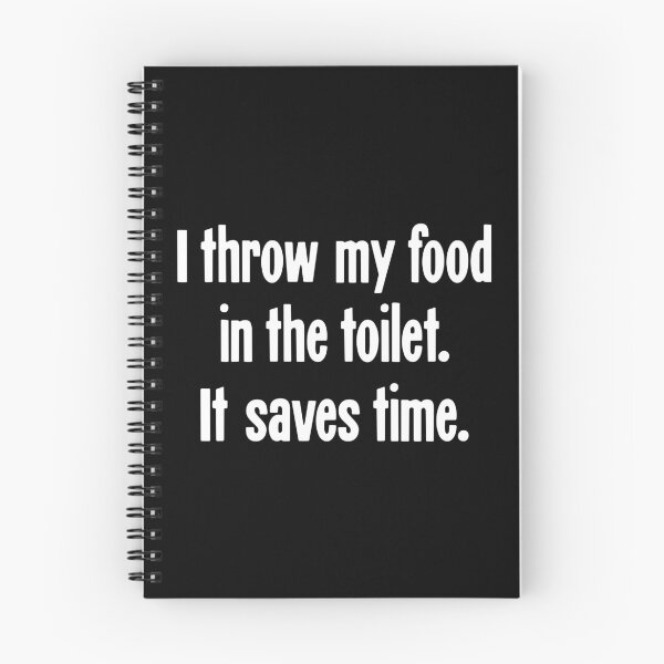 Item preview, I Throw My Food In the Toilet. It Saves Time. designed and sold by Good-Looking Corpse.
