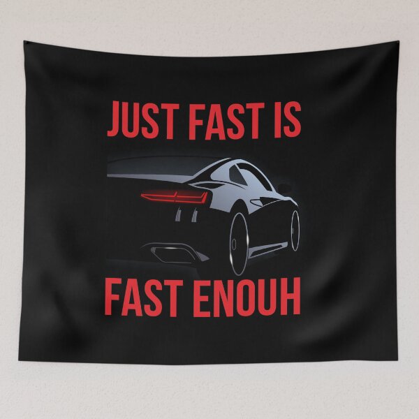 Item preview, Car Lover's Motto - Just Fast is Fast Enough designed and sold by Vextura.