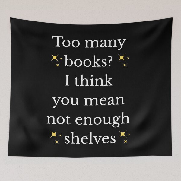 Item preview, Too Many Books? Funny Gift designed and sold by Aetheriswork.
