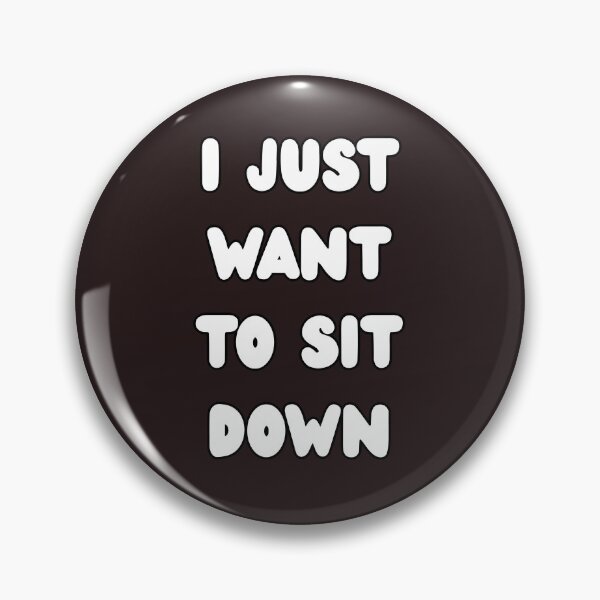 Item preview, I JUST WANT TO SIT DOWN designed and sold by Melty Shirts.