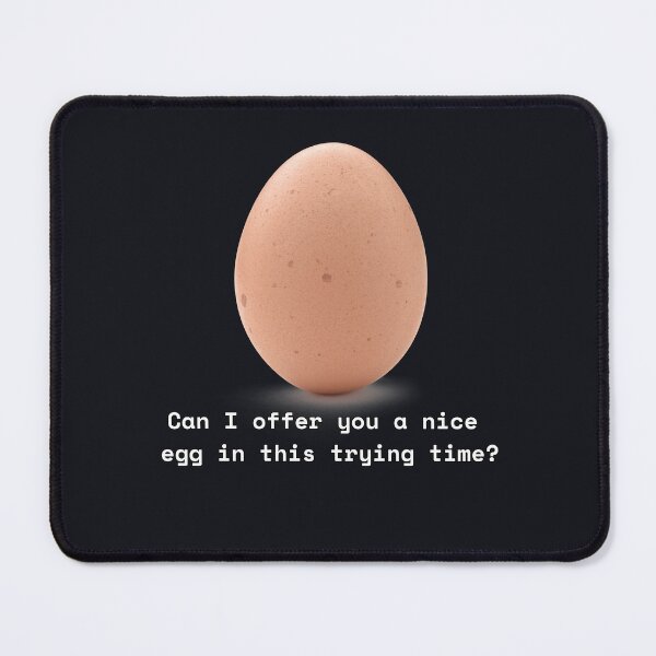 Item preview, Can I offer you a nice egg in this trying time? designed and sold by Melty Shirts.