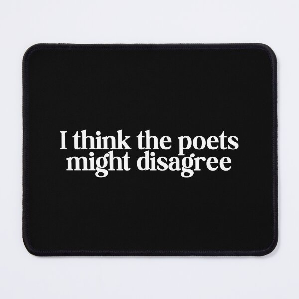 Item preview, I think the poets might disagree designed and sold by SWETA HALDER.