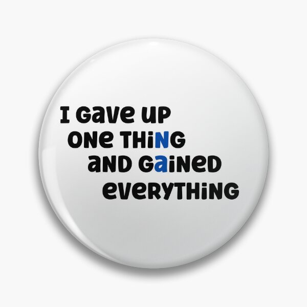 Item preview, Gave Up One Thing and Gained Everything – NA Recovery designed and sold by Travelslightly.