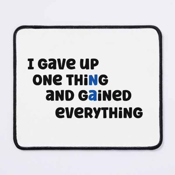 Item preview, Gave Up One Thing and Gained Everything – NA Recovery designed and sold by Travelslightly.