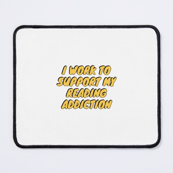 Item preview, I Work To Support My Reading Addiction designed and sold by Inspirationmotivation.