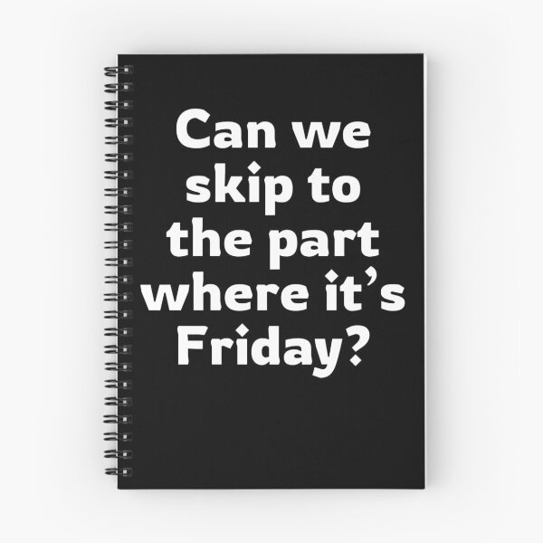 Item preview, "Can we skip to the part where it’s Friday?” simple Design  designed and sold by Boldna.