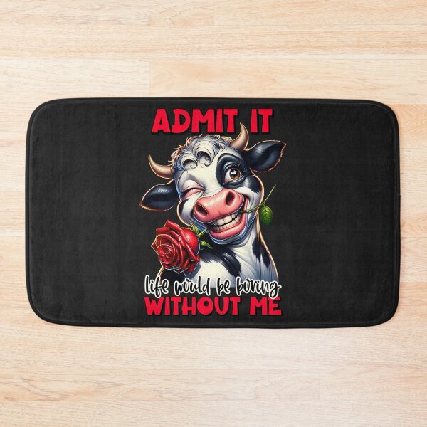 Item preview, Sarcastic - Admit it , life would be boring without me  designed and sold by RWT-Design.