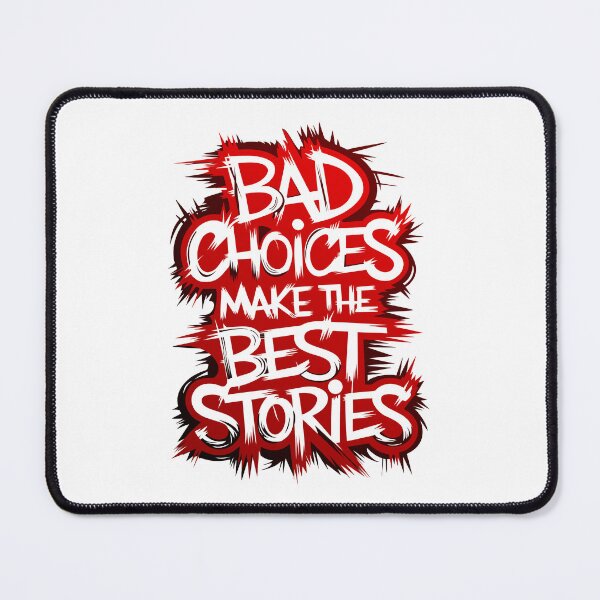 Item preview, Bad choices make the best stories designed and sold by QuanntixArt.