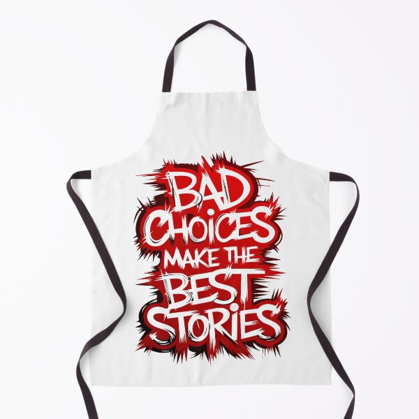 Item preview, Bad choices make the best stories designed and sold by QuanntixArt.