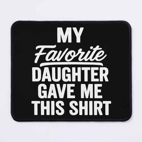 Item preview, My Favorite Daughter Gave Me This Shirt Funny Dad Gift designed and sold by flagylART.