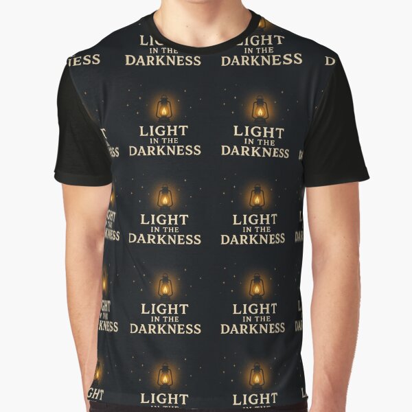 Light In The Darkness T-Shirts for Sale | Redbubble