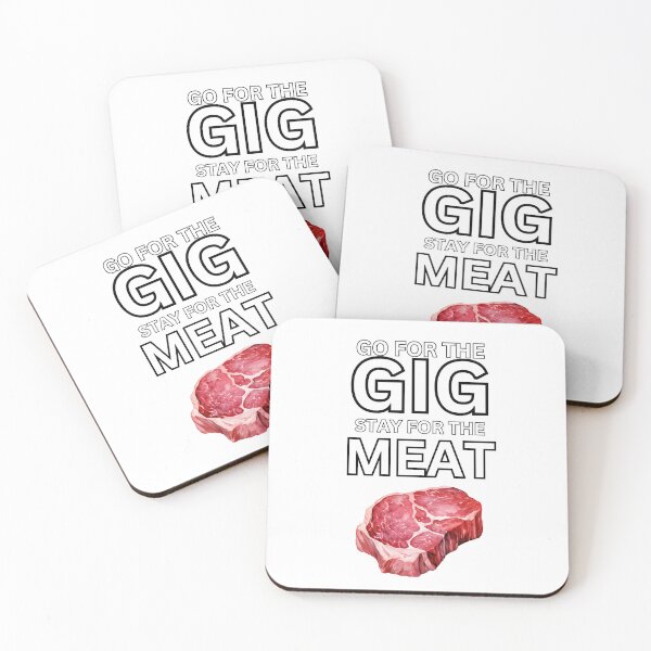 Item preview, GO FOR THE GIG. STAY FOR THE MEAT designed and sold by Melty Shirts.