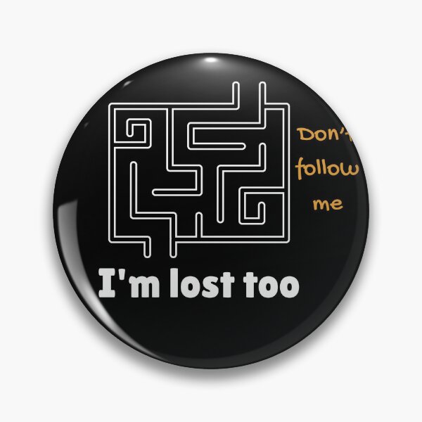 Item preview, Don't follow me, I’m Lost Too – Maze Graphic & Funny Quote Teep designed and sold by By-soso.