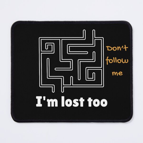 Item preview, Don't follow me, I’m Lost Too – Maze Graphic & Funny Quote Teep designed and sold by By-soso.