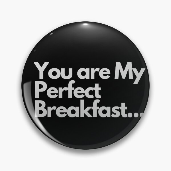 Item preview, You Are My Perfect Breakfast... designed and sold by GeroZi.