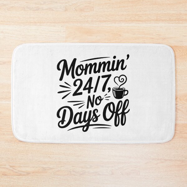 Item preview, Mommin’ 24/7 No Days Off designed and sold by Frank Ring.