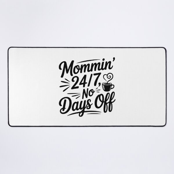 Item preview, Mommin’ 24/7 No Days Off designed and sold by Frank Ring.