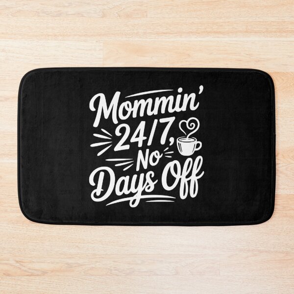 Item preview, Mommin’ 24/7 No Days Off designed and sold by Frank Ring.