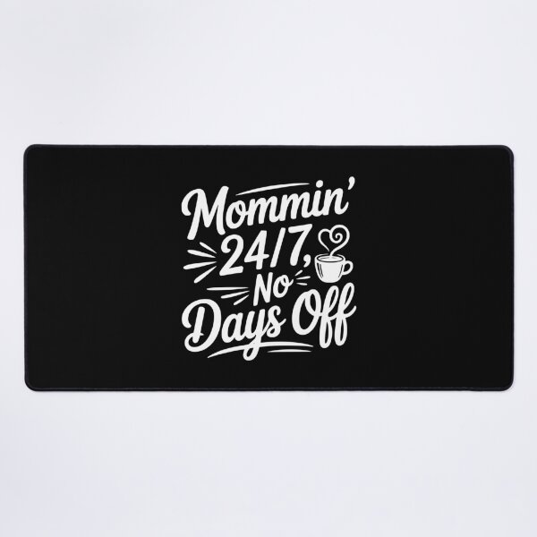 Item preview, Mommin’ 24/7 No Days Off designed and sold by Frank Ring.