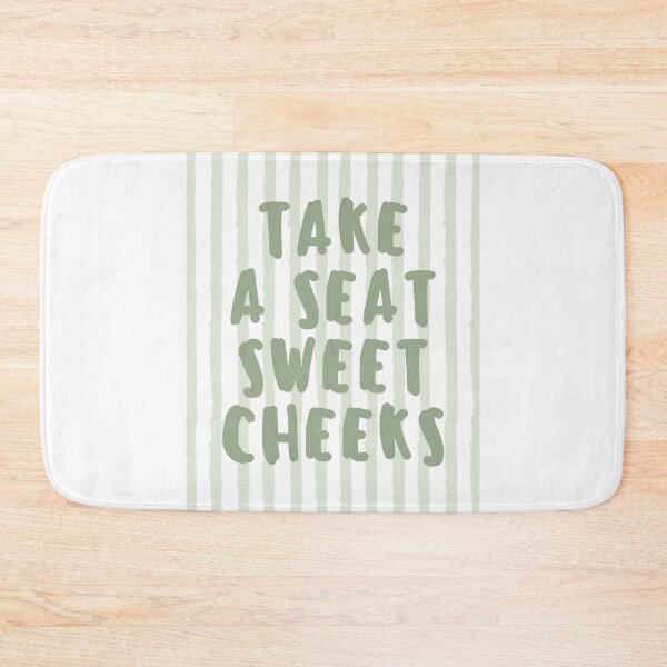 Item preview, Take a seat sweet cheeks designed and sold by Dondonmart.