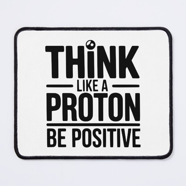Item preview, Think Like a Proton Be Positive designed and sold by Frank Ring.