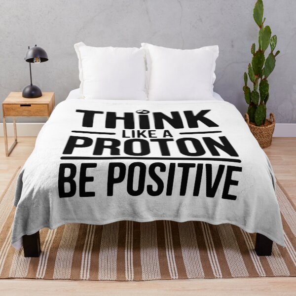 Item preview, Think Like a Proton Be Positive designed and sold by Frank Ring.