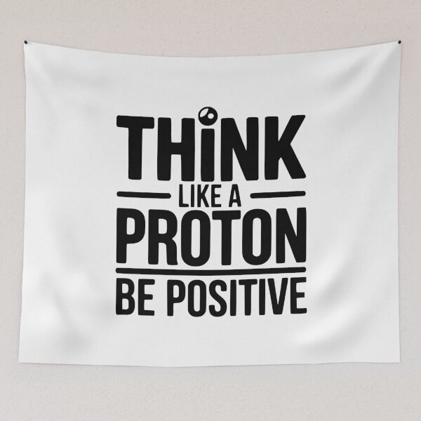 Item preview, Think Like a Proton Be Positive designed and sold by Frank Ring.