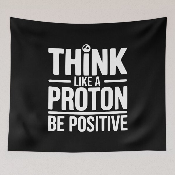 Item preview, Think Like a Proton Be Positive designed and sold by Frank Ring.