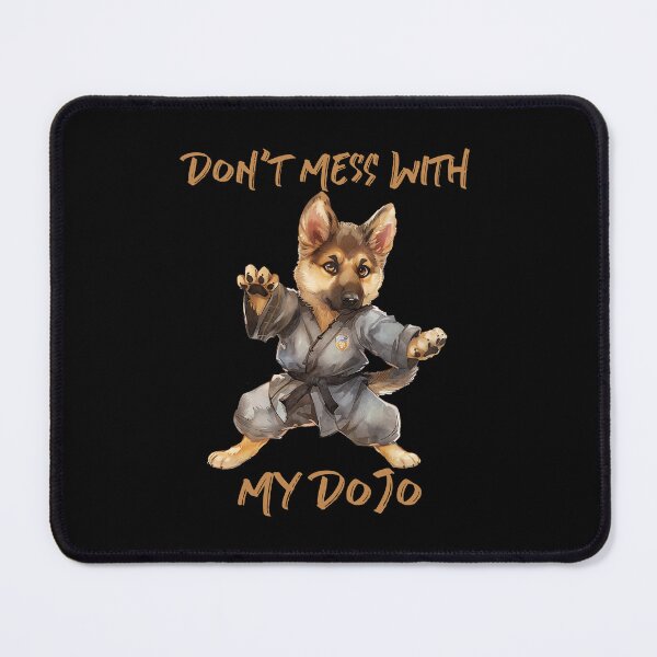 Item preview, Don’t Mess With My Dojo GSD designed and sold by TMars.